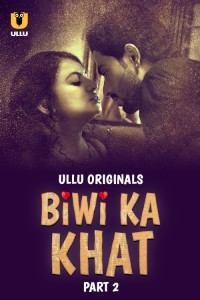 Biwi Ka Khat (2025) Part 2 Ullu Hindi Hot Web Series