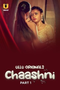 Chaashni (2025) Part 1 Ullu Hindi Hot Web Series