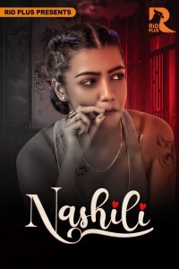 Nashili (2025) Season 1 RioPlus Hindi Hot Web Series