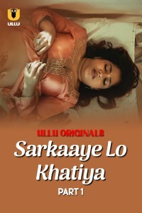 Sarkaaye Lo Khatiya (2025) Part 1 Ullu Hindi Hot Web Series