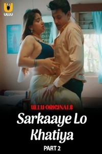 Sarkaaye Lo Khatiya (2025) Part 2 Ullu Hindi Hot Web Series