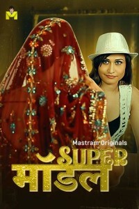 Super Model (2025) Season 1 Mastram Hindi Hot Web Series