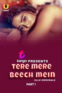 Tere Mere Beech Mein (2025) Part 1 Ullu Hindi Hot Web Series