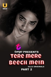 Tere Mere Beech Mein (2025) Part 2 Ullu Hindi Hot Web Series