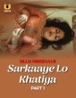 Sarkaaye Lo Khatiya (2025) Part 1 Ullu Hindi Hot Web Series